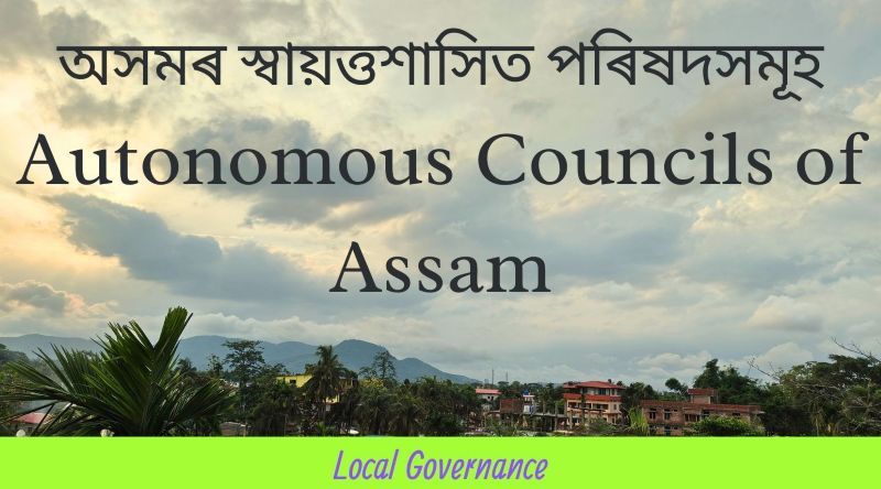 Autonomous Councils of Assam: Local Governance